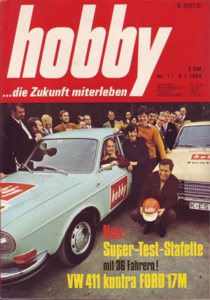 Hobby Neu : Super -Test-Stafette mit 36 Fahrern ! VW 411 kontra Ford 17 M Nr.1 1969 08.01.1969