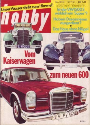 Hobby Unser Wasser stinkt zum Himmel ! Vom Kaiserwagen zum neuen 600 Nr.20/1964 25.09.1963