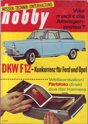 Hobby Wer macht die Altwagenpreise ? DKW F 12 - Konkurrenz für Ford und Opel Nr.3/1963 30.01.1963