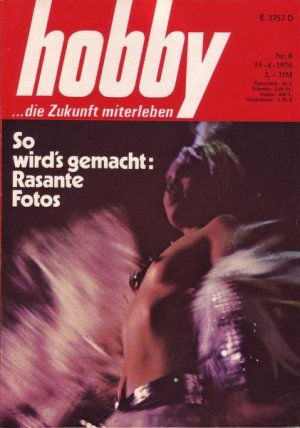 Hobby So wird’s gemacht: Rasante Fotos Nr.8/1970 15.04.1970