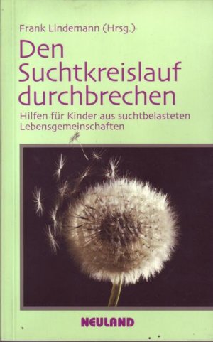 Den Suchtkreislauf durchbrechen Hilfen für Kinder aus suchtbelasteten Lebensgemeinschaften