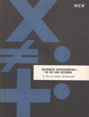 Elektronische Datenverarbeitung - Für den Laien geschrieben 2. Was ist binäre Arithmetik?