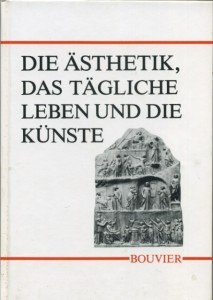 Die Ästhetik, das alltägliche Leben und die Künste - Ausgewählte Vorträge. 8. Internationaler Kongreß für Ästhetik. In Zusammenarbeit mit Rudolf Lüthe und Stephan Nachtsheim