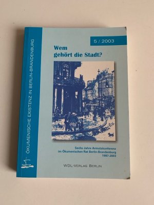 Wem gehört die Stadt?: Sechs Jahre Armutskonferenz im Ökumenischen Rat Berlin-Brandenburg 1997-2003 6 Jahre Armutskonferenz im Ökumenischen Rat Berlin […]