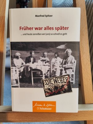 gebrauchtes Buch – Manfred Spitzer – Früher war alles später - ... und heute zerreißen wir (uns) so schnell es geht - Wissen & Leben Herausgegeben von Wulf Bertram