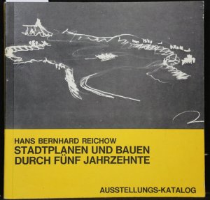 Stadtplanen und Bauen durch fünf Jahrzehnte. Ausstellungskatalog.