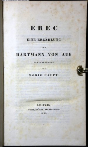 Erec. Eine Erzählung von Hartmann von Aue. Hrsg. von Moriz Haupt.