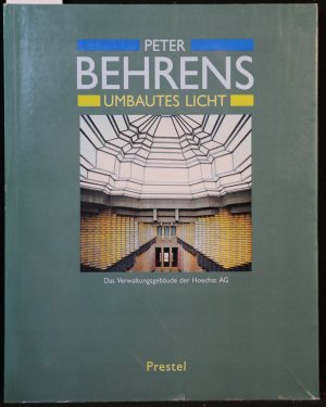 gebrauchtes Buch – Bernhard Buderath – Peter Behrens. Umbautes Licht. Das Verwaltungsgebäude der Hoechst AG.