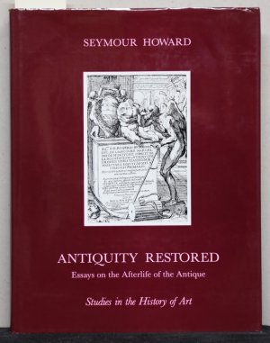 Antiquity Restored. Essays on the Afterlife of the Antique. With a Preface by Ernst H. Gombrich Bibliotheca Artibus et Historiae.