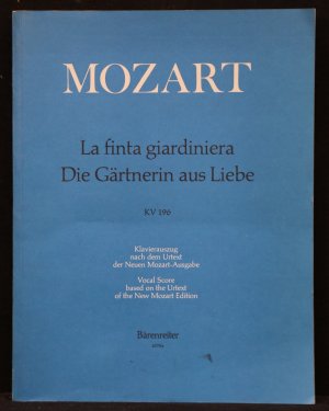 La finta giardiniera - Die verstellte Gärtnerin (Die Gärtnerin aus Liebe). Dramma giocoso in drei Akten. Text von Giuseppe Petrosellini (?). Deutsche […]