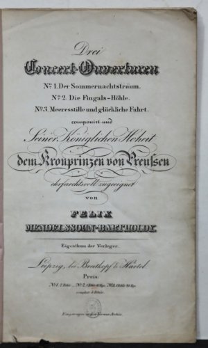 Drei Concert-Ouverturen. No. 2. Die Fingals-Höhle. [Op. 26; MWV P 7] Seiner königlichen Hoheit dem Kronprinzen von Preußen ehrfurchtsvoll zugeeignet.