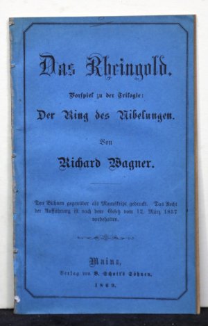 Das Rheingold. Vorspiel zu der Trilogie: Der Ring des Nibelungen. Den Bühnen gegenüber als Manuskript gedruckt. (WWV 86 A).