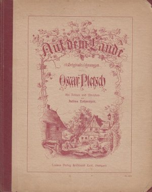 Auf dem Lande - 18 Originalzeichnungen mit Reimen und Strophen von Julius Lohmeyer