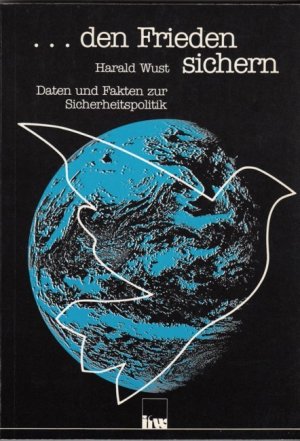 den Frieden sichern - Daten und Fakten zur Sicherheitspolitik