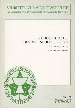 gebrauchtes Buch – Helmut Arntz – Frühgeschichte des Deutschen Sektes V - Zweiter Firmenteil (Schriften zur Weingeschichte Nr. 89)