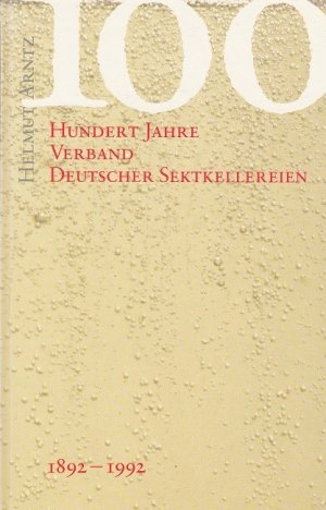 gebrauchtes Buch – Helmut Arntz – Hundert Jahre Verband Deutscher Sektkellereien