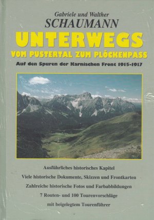 gebrauchtes Buch – Schaumann, Gabriele und Walther Schaumann – Unterwegs vom Pustertal zum Plöckenpass : auf den Spuren der Karnischen Front 1915 - 1917 ; 7 Routen- und 100 Tourenvorschläge ; ausführliches historisches Kapitel ; viele historische Dokumente, Skizzen und Frontkarten. Gabriele und Walther Schaumann