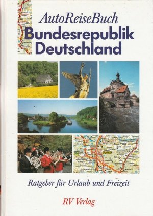 AutoReiseBuch Bundesrepublik Deutschland. Ratgeber für Urlaub und Freizeit