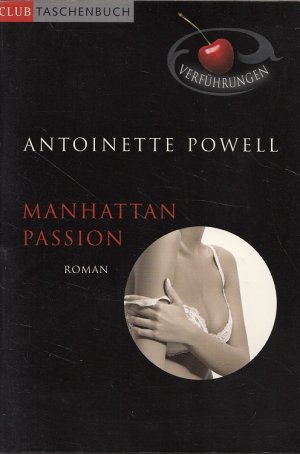 gebrauchtes Buch – Powell, Antoinette und Juliane Korelski – Manhattan-Passion : erotischer Roman. Aus dem Engl. von Juliane Korelski