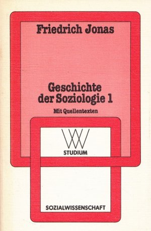 Geschichte der Soziologie 1 - Aufklärung, Liberalismus, Idealismus, Sozialismus, Übergang zur industriellen Gesellschaft : mit Quellentexten. WV-Studium […]