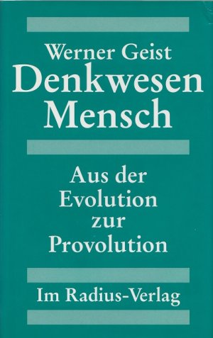 gebrauchtes Buch – Werner Geist – Denkwesen Mensch : Aus der Evolution zur Provolution.