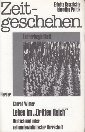 gebrauchtes Buch – Konrad Winter – Leben im "Dritten Reich" - Deutschland unter nationalsozialistischer Herrschaft - Lehrerbegleitheft Zeitgeschehen - Erlebte Geschichte lebendige Politik