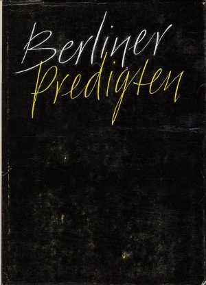 Berliner Predigten. Hrsg. von Christian Berg u. Martin Fischer