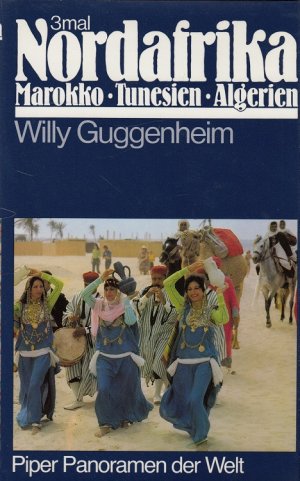 gebrauchtes Buch – Willy Guggenheim – 3 mal Nordafrika : Marokko, Algerien, Tunesien. / Piper-Panoramen der Welt