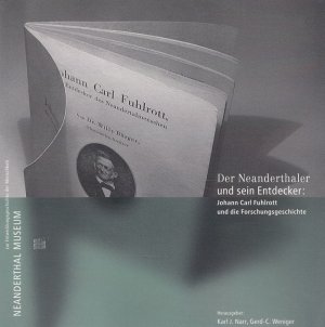 Der Neanderthaler und sein Entdecker: Johann Carl Fuhlrott und die Forschungsgeschichte. Neanderthal-Museum.