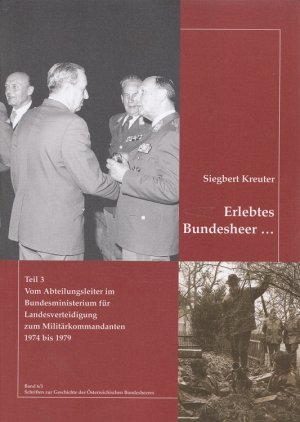 Erlebtes Bundesheer Band 3 - Vom Abteilungsleiter im Bundesministerium für Landesverteidigung zum Militärkommandanten : 1974 bis 1979