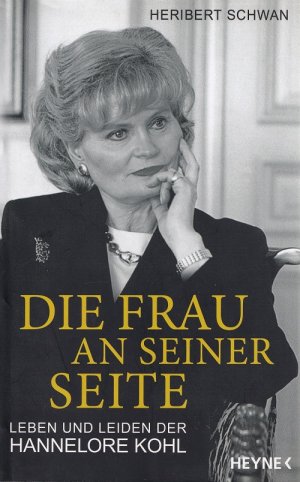 gebrauchtes Buch – Heribert Schwan – Die Frau an seiner Seite : Leben und Leiden der Hannelore Kohl.