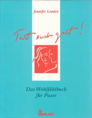 gebrauchtes Buch – Jennifer Louden – Tut euch gut! : Das Wohlfühlbuch für Paare. [Übers. von Martina Penz-Koch]