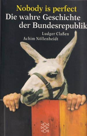 gebrauchtes Buch – Classen, Ludger und Achim Nöllenheidt – Nobody is perfect : Die wahre Geschichte der Bundesrepublik. / Fischer ; 14388.