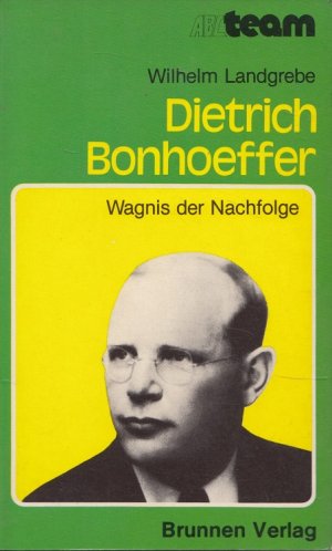 gebrauchtes Buch – Wilhelm Landgrebe – Dietrich Bonhoeffer : Wagnis der Nachfolge. ABC-Team ; 3129 : Berichte, Erzählungen, Lebensbilder