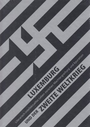 Luxemburg und der Zweite Weltkrieg Literarisch-intellektuelles Leben zwischen Machtergreifung und Epuration