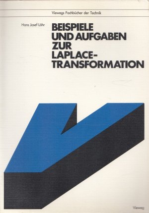 gebrauchtes Buch – Löhr, Hans Josef – Beispiele und Aufgaben zur Laplace-Transformation : mit 167 Beispielen u. 37 Aufgaben. Viewegs Fachbücher der Technik