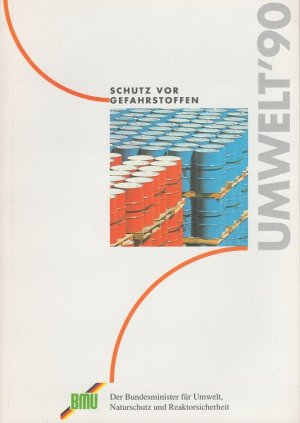 gebrauchtes Buch – Schutz vor Gefahrstoffen : Umwelt '90. BMU, Der Bundesminister für Umwelt, Naturschutz und Reaktorsicherheit