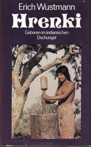 gebrauchtes Buch – Erich Wustmann – Hrenki - Geboren im indianischen Dschungel