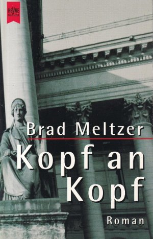 gebrauchtes Buch – Brad Meltzer – Kopf an Kopf Aus dem Amerikanischen von Sepp Leeb / Heyne-Bücher / 1 / Heyne allgemeine Reihe ; Nr. 13116.