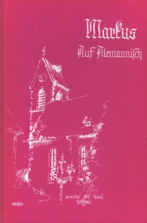 Markus auf alemannisch : das Evangelium nach Markus. ins Alemann. übertr. von Elisabeth Schlusser nach der Übers. von Martin Luther. Mit Federzeichn. von Werner Balkow. Hrsg. von Manfred Ulbrich