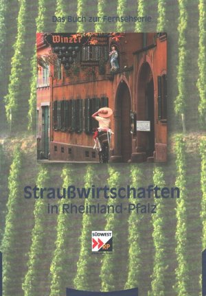 gebrauchtes Buch – Meyer, Martin J – Straußwirtschaften in Rheinland-Pfalz : [das Buch zur Fernsehserie]. Hrsg. SWR, Südwest RP