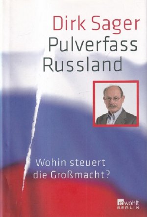 gebrauchtes Buch – Dirk Sager – Pulverfass Russland : Wohin steuert die Großmacht?.