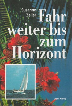 gebrauchtes Buch – Susanne Zeller – Fahr weiter bis zum Horizont.