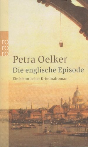 gebrauchtes Buch – Petra Oelker – Die englische Episode : ein historischer Kriminalroman. Rororo ; 23289