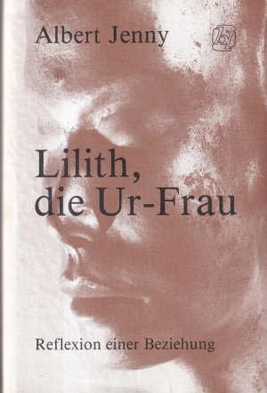 Lilith, die Ur-Frau : Reflexion einer Beziehung.