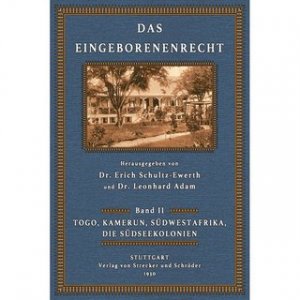 Das Eingeborenenrecht Band 2: Togo, Kamerun, Südwestafrika, die Südseekolonien Sitten und Gewohnheitsrechte der Eingeborenen der ehemaligen deutschen […]