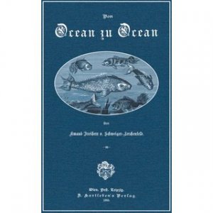 Von Ocean zu Ocean - Eine Schilderung des Weltmeeres und seines Lebens