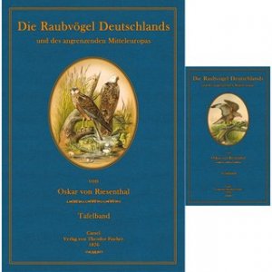 Die Raubvögel Deutschlands und des angrenzenden Mitteleuropas - Text und Tafeln (2 Bände)