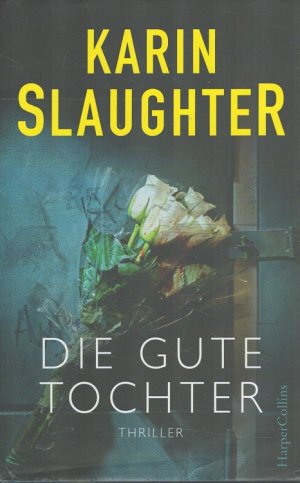 gebrauchtes Buch – Karin Slaughter – Die gute Tochter aus dem Amerikanischen von Fred Kinzel / HarperCollins ; Band 100088