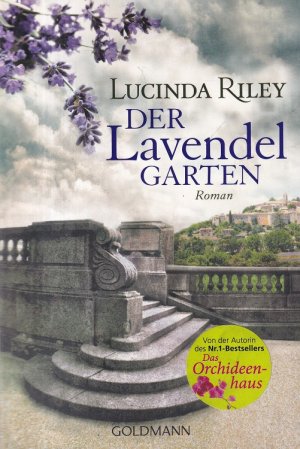 gebrauchtes Buch – Lucinda Riley – Der Lavendelgarten Aus dem Englischen von Sonja Hauser / Goldmann ; 47797.